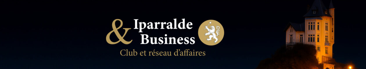Iparralde & Business – Club affaires et réseau entreprises au Pays Basque